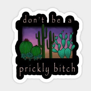 Don’t Be A Prickly Bitch (light) Sticker